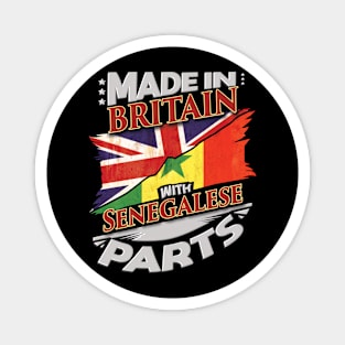 Made In Britain With Senegalese Parts - Gift for Senegalese From Senegal Magnet